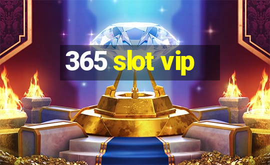 365 slot vip