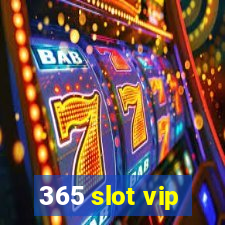 365 slot vip