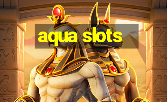 aqua slots