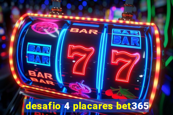 desafio 4 placares bet365