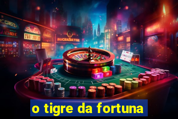 o tigre da fortuna