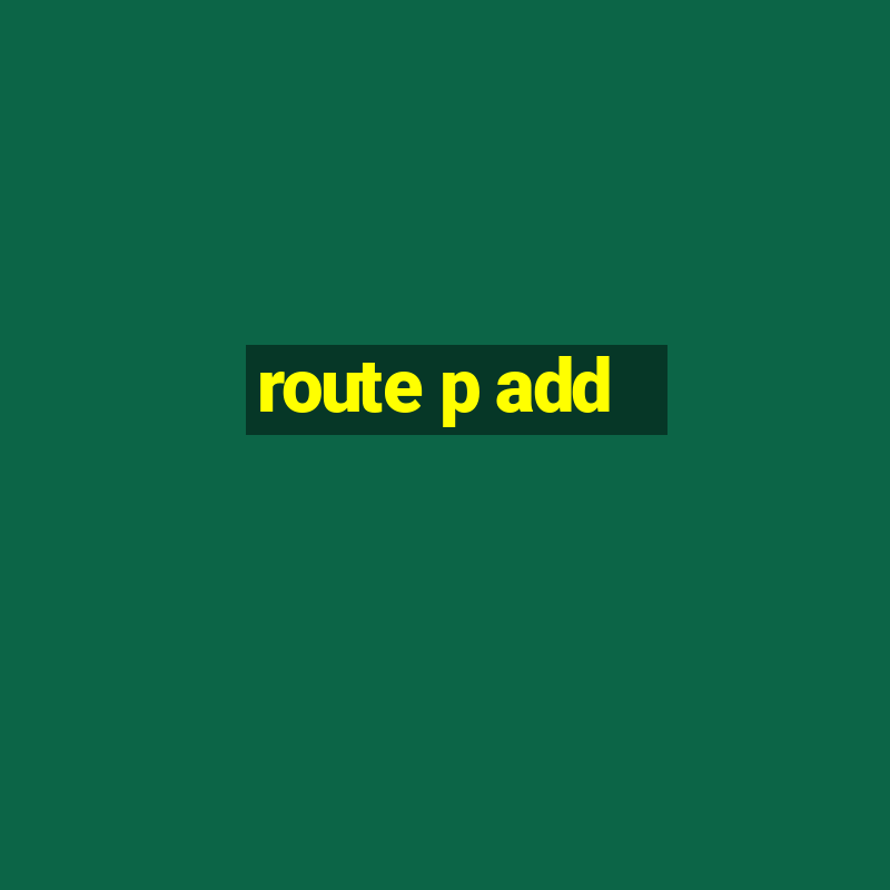 route p add