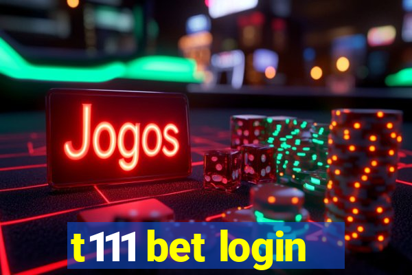 t111 bet login