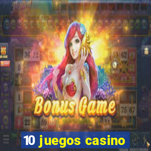 10 juegos casino