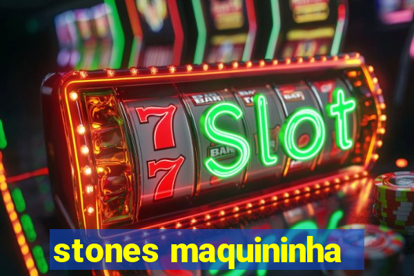 stones maquininha