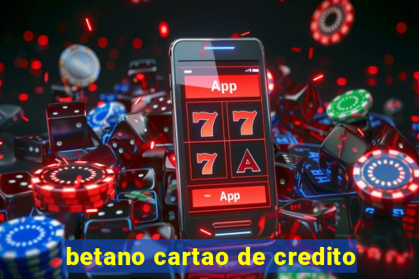 betano cartao de credito