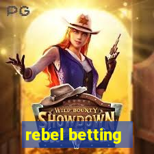 rebel betting