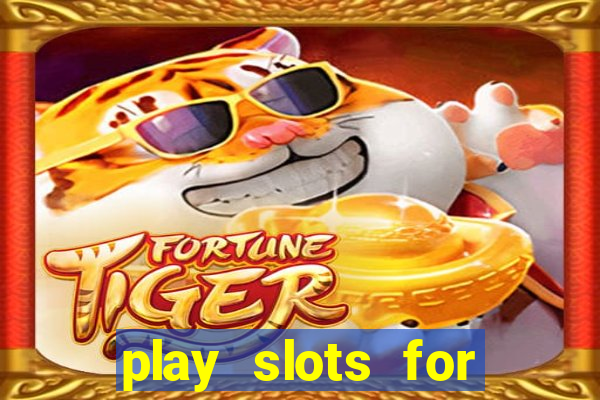 play slots for real money