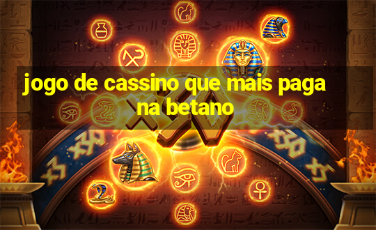 jogo de cassino que mais paga na betano