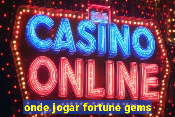 onde jogar fortune gems