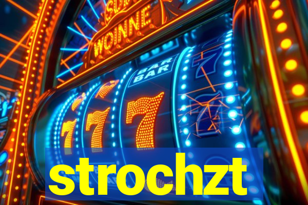 strochzt