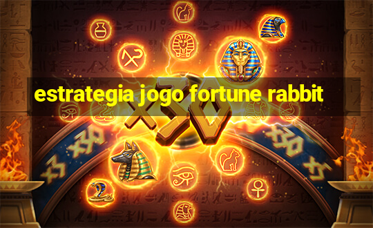 estrategia jogo fortune rabbit