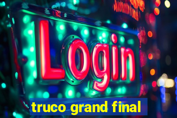 truco grand final