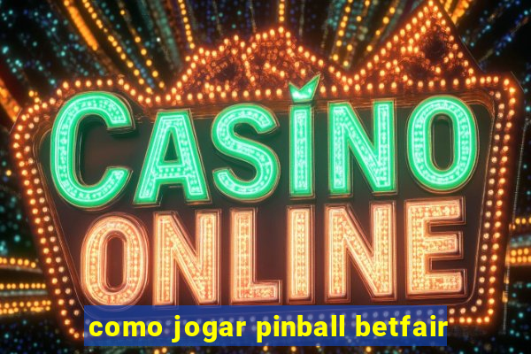 como jogar pinball betfair