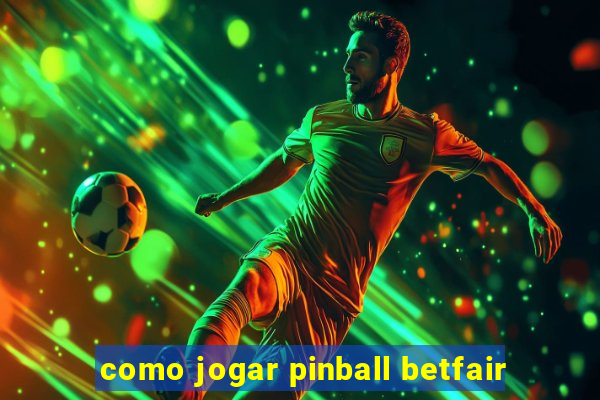 como jogar pinball betfair