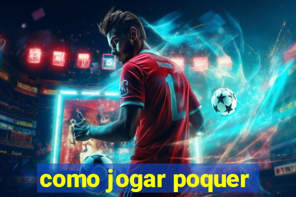 como jogar poquer