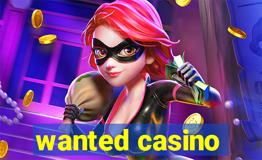 wanted casino