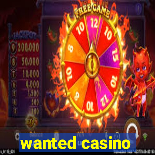 wanted casino