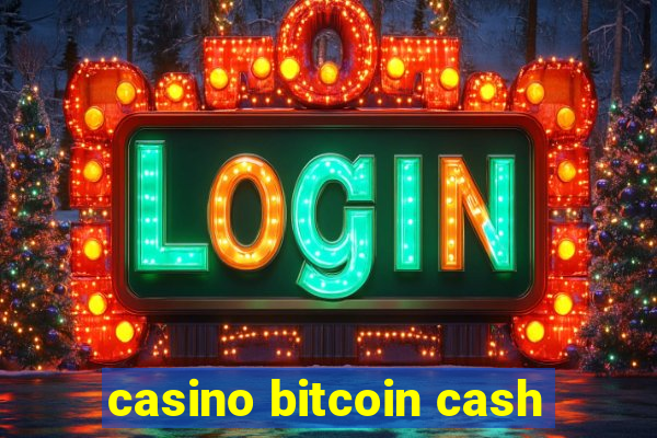 casino bitcoin cash