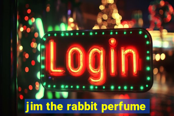 jim the rabbit perfume