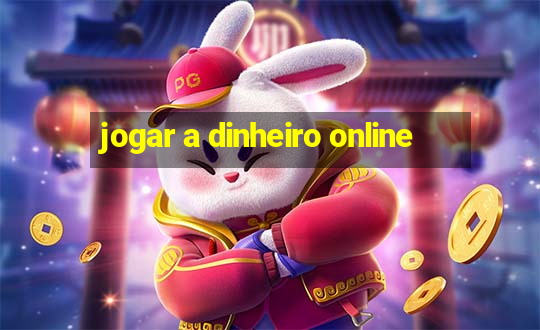 jogar a dinheiro online