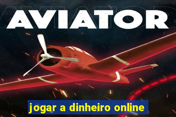 jogar a dinheiro online