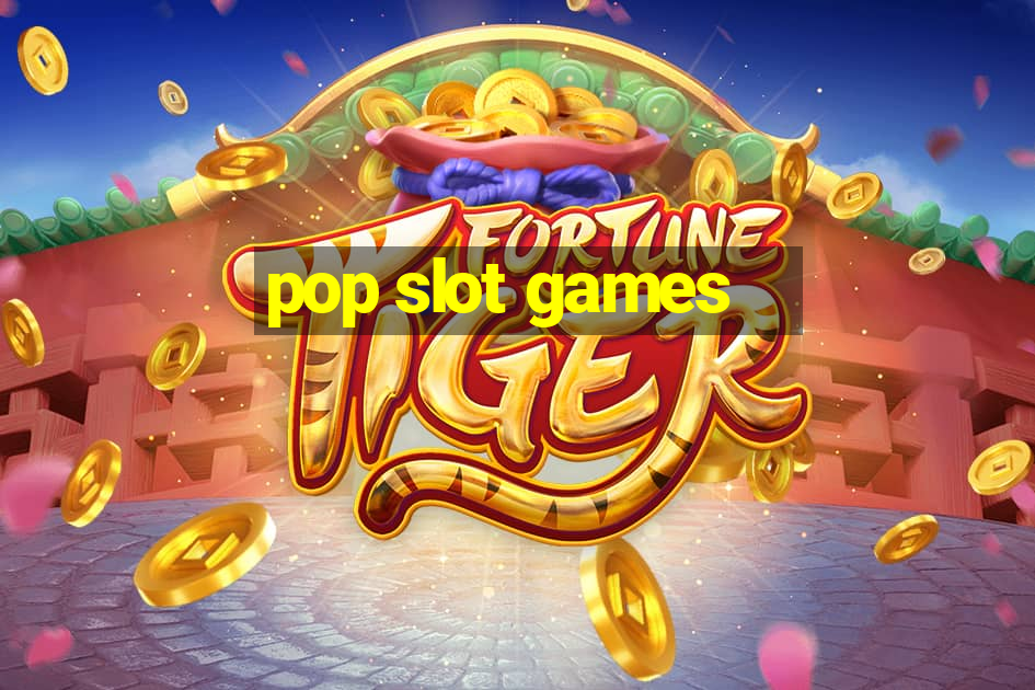 pop slot games