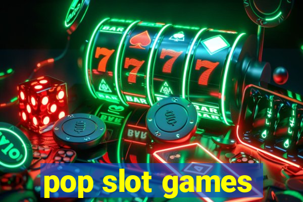 pop slot games