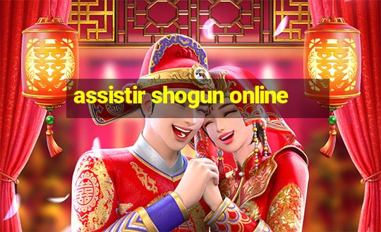 assistir shogun online