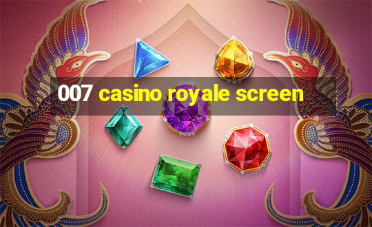 007 casino royale screen