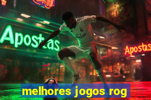 melhores jogos rog