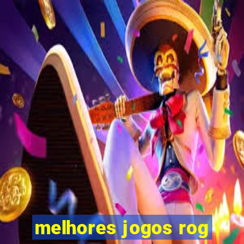 melhores jogos rog