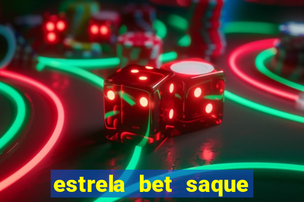 estrela bet saque por dia