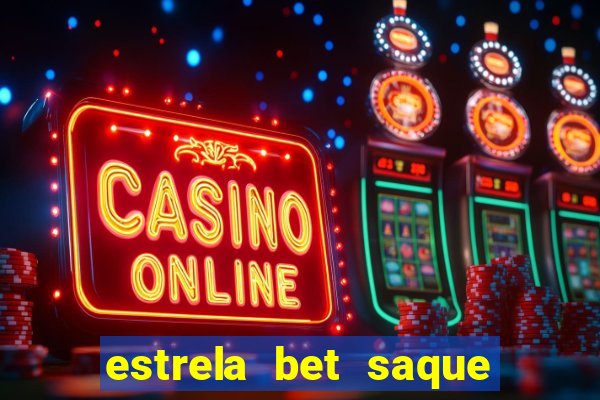 estrela bet saque por dia