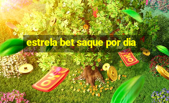 estrela bet saque por dia