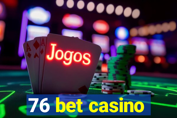 76 bet casino