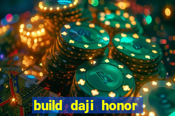 build daji honor of kings