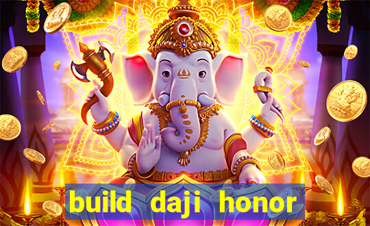 build daji honor of kings