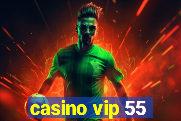 casino vip 55