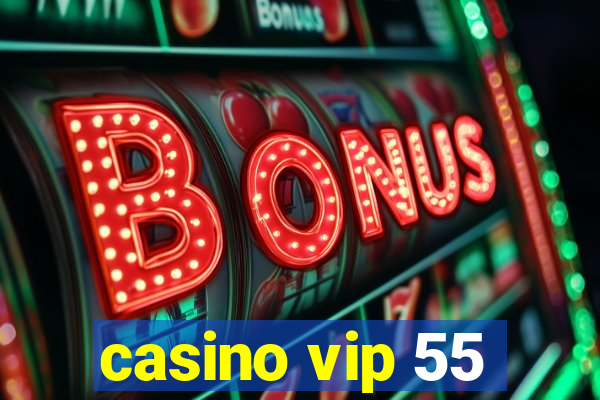 casino vip 55