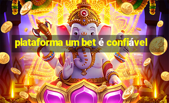 plataforma um bet é confiável