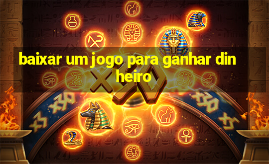 baixar um jogo para ganhar dinheiro