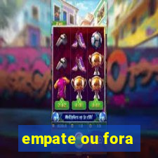 empate ou fora