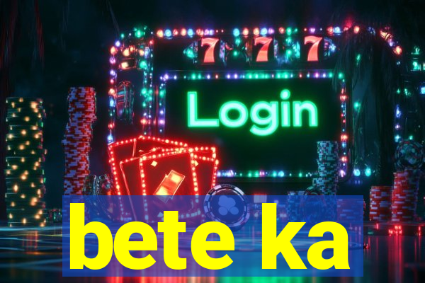 bete ka