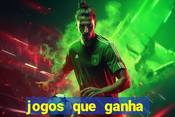 jogos que ganha dinheiro é verdade