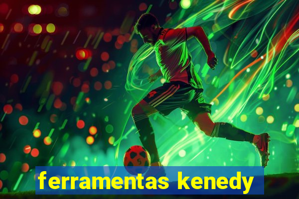 ferramentas kenedy