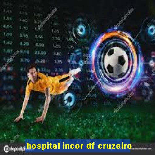 hospital incor df cruzeiro