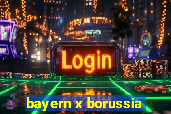 bayern x borussia