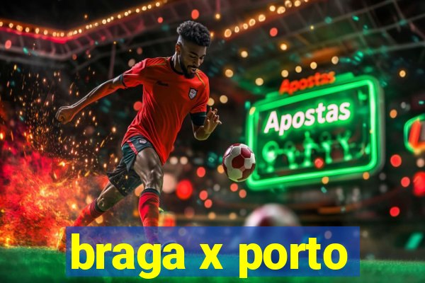 braga x porto