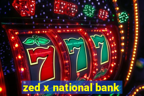 zed x national bank